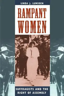 Féktelen nők: A szüfrazsettek és a gyülekezési jog - Rampant Women: Suffragists and the Right of Assembly