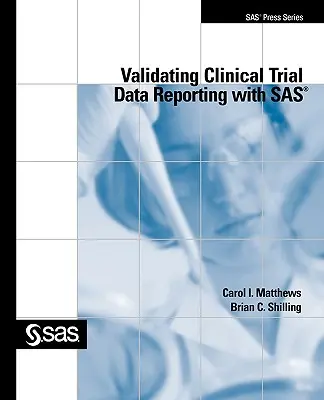 Klinikai kísérleti adatok jelentésének validálása SAS segítségével - Validating Clinical Trial Data Reporting with SAS