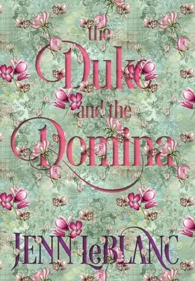 A herceg és a domina: Warrick: Grayson Danforth tönkremenetele - The Duke and The Domina: Warrick: The Ruination of Grayson Danforth