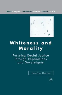 Fehérség és erkölcs: A faji igazságosság követése a jóvátételen és a szuverenitáson keresztül - Whiteness and Morality: Pursuing Racial Justice Through Reparations and Sovereignty