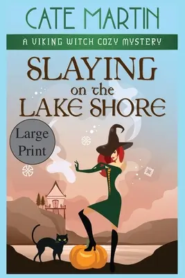 Zabíjení na břehu jezera: Vikingská čarodějnice: Útulná záhada na břehu jezera: Vikingská čarodějnice - Slaying on the Lake Shore: A Viking Witch Cozy Mystery