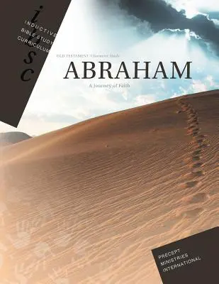 Ábrahám - A hit utazása (Induktív bibliatanulmányozási tananyag munkafüzet) - Abraham - Journey of Faith (Inductive Bible Study Curriculum Workbook)