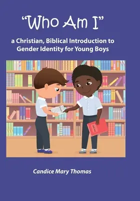 Who Am I: Keresztény, bibliai bevezetés a nemi identitásba fiatal fiúknak - Who Am I: A Christian, Biblical Introduction to Gender Identity for Young Boys