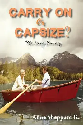 Folytatni vagy felborulni? A szerelmi utazás - Carry on or Capsize?: The Love Journey