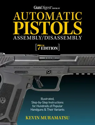 Gun Digest Book of Automatic Pistols Assembly/Disassembly, 7. kiadás - Gun Digest Book of Automatic Pistols Assembly/Disassembly, 7th Edition