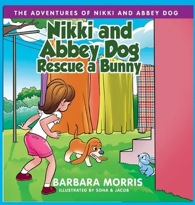 Nikki és Abbey Dog megment egy nyuszit - Nikki and Abbey Dog Rescue a Bunny