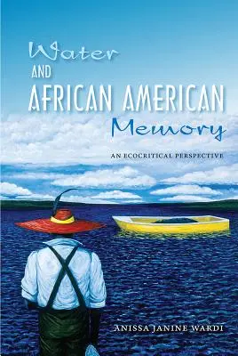 Víz és afroamerikai emlékezet: Egy ökokritikai perspektíva - Water and African American Memory: An Ecocritical Perspective