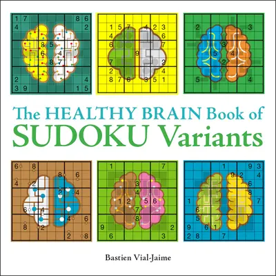 Az egészséges agy Sudoku-változatok könyve - The Healthy Brain Book of Sudoku Variants