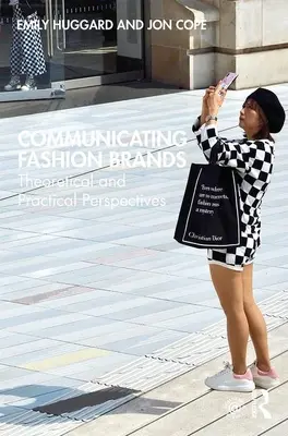 A divatmárkák kommunikációja: Elméleti és gyakorlati szempontok - Communicating Fashion Brands: Theoretical and Practical Perspectives