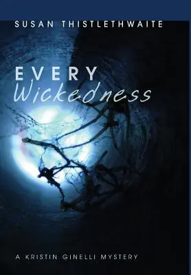 Minden gonoszság: A Kristin Ginelli Mystery - Every Wickedness: A Kristin Ginelli Mystery