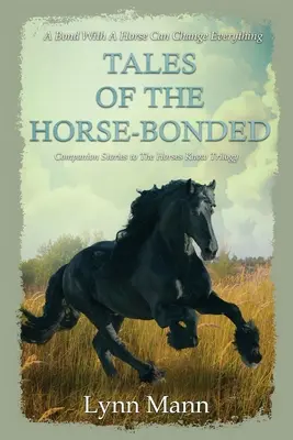 Tales Of The Horse-Bonded: Kísérő történetek a The Horses Know Trilogy-hoz - Tales Of The Horse-Bonded: Companion Stories to The Horses Know Trilogy