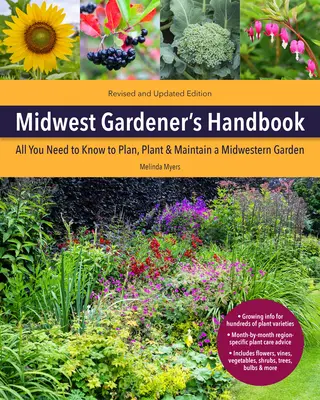 Középnyugati kertész kézikönyve, 2. kiadás: Mindent, amit tudni kell a középnyugati kert megtervezéséhez, ültetéséhez és fenntartásához - Midwest Gardener's Handbook, 2nd Edition: All You Need to Know to Plan, Plant & Maintain a Midwest Garden