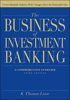 The Business of Investment Banking: Átfogó áttekintés, harmadik kiadás - The Business of Investment Banking: A Comprehensive Overview, Third Edition