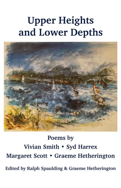 Felső magasságok és mélységek: Vivian Smith, Sid Harrex, Margaret Scott, Graeme Hetherington versei - Upper Heights and Lower Depths: Poems by Vivian Smith, Sid Harrex, Margaret Scott, Graeme Hetherington