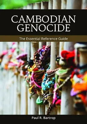 Kambodzsai népirtás: Az alapvető referencia kézikönyv - Cambodian Genocide: The Essential Reference Guide