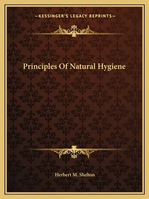 A természetes higiénia alapelvei - Principles of Natural Hygiene