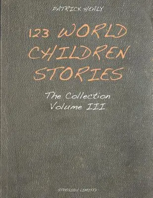 123 Világgyermekek történetei: A gyűjtemény - 3. kötet - 123 World Children Stories: The Collection - Volume 3