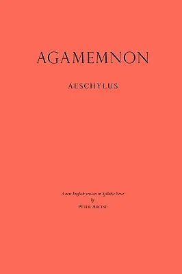 Agamemnon: Egy új angol nyelvű változat szótagolt versekben - Agamemnon: A New English Version in Syllabic Verse