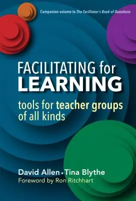 A tanulás elősegítése: Eszközök mindenféle tanári csoport számára - Facilitating for Learning: Tools for Teacher Groups of All Kinds