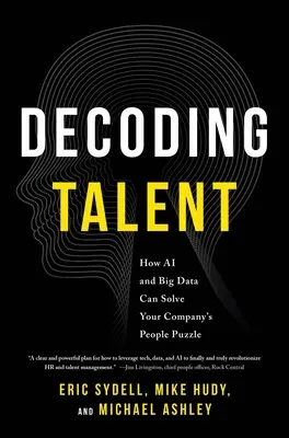 A tehetség dekódolása: Hogyan oldhatja meg a mesterséges intelligencia és a nagyméretű adatok a vállalat emberi rejtvényét? - Decoding Talent: How AI and Big Data Can Solve Your Company's People Puzzle