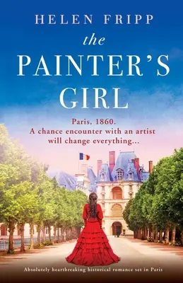 A festő lánya: Párizsban játszódó, abszolút szívszorító történelmi románc - The Painter's Girl: Absolutely heartbreaking historical romance set in Paris