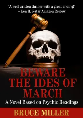 Óvakodj március idusától: Regény látnoki olvasmányok alapján - Beware the Ides of March: A Novel Based on Psychic Readings