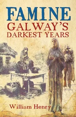 Éhínség: Galway legsötétebb évei - Famine: Galway's Darkest Years