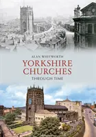 Yorkshire-i templomok az időben - Yorkshire Churches Through Time