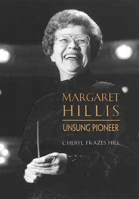 Margaret Hillis: meg nem énekelt úttörő - Margaret Hillis: Unsung Pioneer