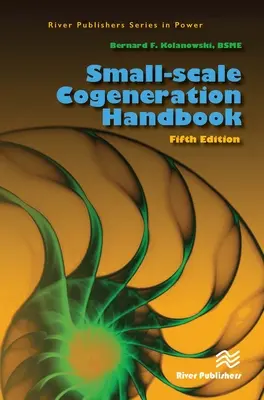 Kisléptékű kapcsolt energiatermelés kézikönyve - Small-Scale Cogeneration Handbook