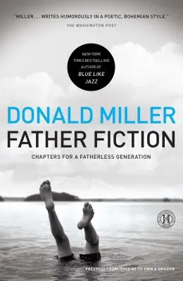 Apai fikció: Fejezetek egy apátlan generáció számára - Father Fiction: Chapters for a Fatherless Generation