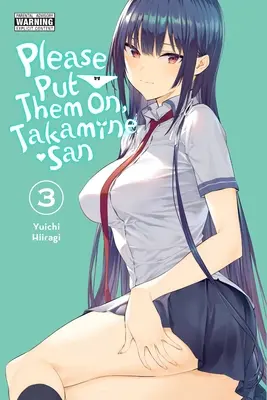 Kérlek, vedd fel őket, Takamine-San, Vol. 3. - Please Put Them On, Takamine-San, Vol. 3