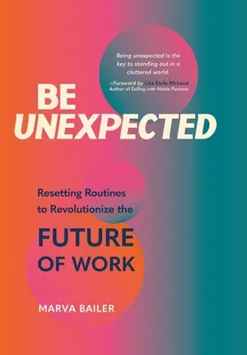 Be Unexpected: A rutinok átállítása a munka jövőjének forradalmasítása érdekében - Be Unexpected: Resetting Routines to Revolutionize the Future of Work