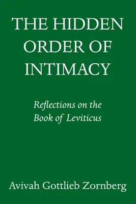 Az intimitás rejtett rendje: Gondolatok a Leviticus könyvéről - The Hidden Order of Intimacy: Reflections on the Book of Leviticus