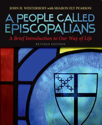 A People Called Episcopalians: Rövid bevezetés életmódunkba - A People Called Episcopalians: A Brief Introduction to Our Way of Life