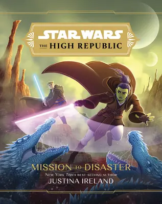 Star Wars: A Magas Köztársaság: Mission to Disaster (Küldetés a katasztrófába) - Star Wars: The High Republic: Mission to Disaster