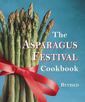 A spárgafesztivál szakácskönyve - The Asparagus Festival Cookbook