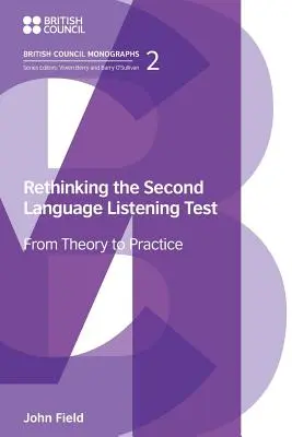 A második nyelvi hallásvizsgák újragondolása: Az elmélettől a gyakorlatig - Rethinking the Second Language Listening Test: From Theory to Practice