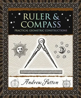 Vonalzót és iránytűt: Gyakorlati geometriai konstrukciók - Ruler & Compass: Practical Geometric Constructions