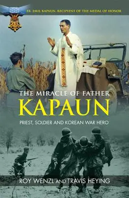 Kapaun atya csodája: Pap, katona és koreai háborús hős - The Miracle of Father Kapaun: Priest, Soldier and Korean War Hero