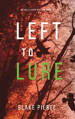 Left to Lure (Egy Adele Sharp-rejtély - tizenkettedik könyv) - Left to Lure (An Adele Sharp Mystery-Book Twelve)