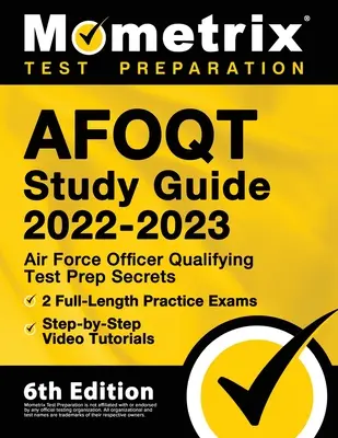 AFOQT Study Guide 2022-2023 - Air Force Officer Qualifying Test Prep Secrets, 2 teljes hosszúságú gyakorlati vizsga, lépésről lépésre videós oktatóanyagok: [6. kiadás - AFOQT Study Guide 2022-2023 - Air Force Officer Qualifying Test Prep Secrets, 2 Full-Length Practice Exams, Step-by-Step Video Tutorials: [6th Edition