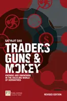 Kereskedők, fegyverek és pénz - Ismertek és ismeretlenek a származtatott ügyletek káprázatos világában - Traders, Guns and Money - Knowns and Unknowns in the Dazzling World of Derivatives