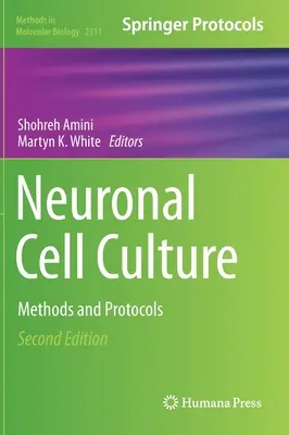 Neuronális sejtkultúra: Módszerek és protokollok - Neuronal Cell Culture: Methods and Protocols
