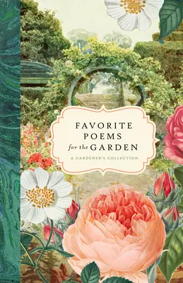 Kedvenc versek a kertbe: Egy kertész gyűjteménye - Favorite Poems for the Garden: A Gardener's Collection