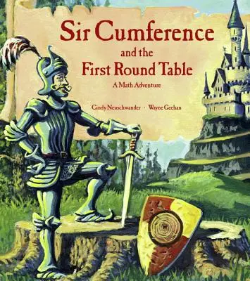 Sir Cumference és az első kerekasztal: Matematikai kaland - Sir Cumference and the First Round Table: A Math Adventure