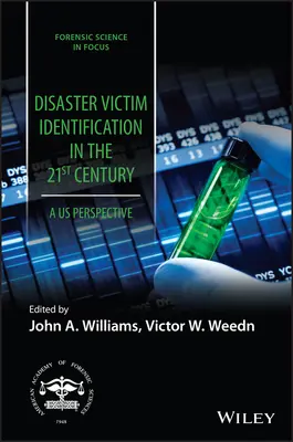 Katasztrófa áldozatainak azonosítása a 21. században: Egy amerikai perspektíva - Disaster Victim Identification in the 21st Century: A Us Perspective