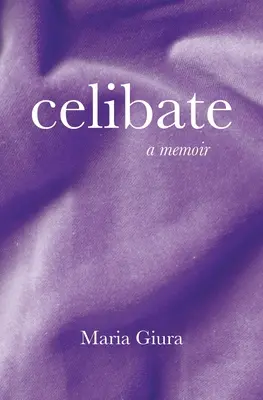 Cölibátus: A Memoir - Celibate: A Memoir