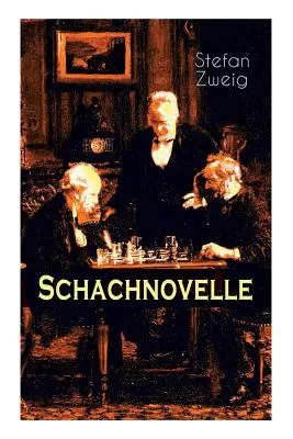 Schachnovelle: Az irodalom remekműve: Stefan Zweig utolsó és leghíresebb műve - Schachnovelle: Ein Meisterwerk der Literatur: Stefan Zweigs letztes und zugleich bekanntestes Werk