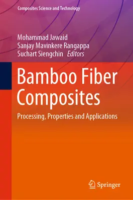 Bambuszszálas kompozitok: Feldolgozás, tulajdonságok és alkalmazások - Bamboo Fiber Composites: Processing, Properties and Applications